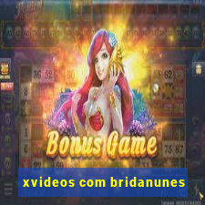 xvideos com bridanunes